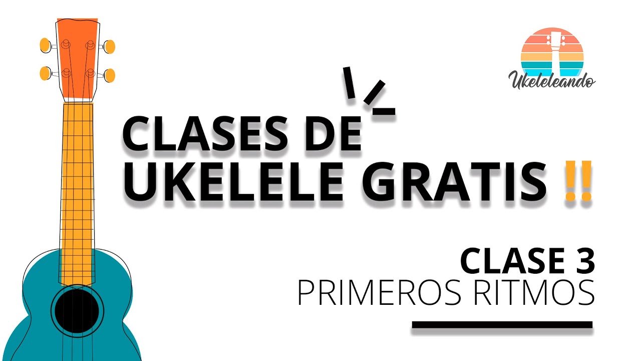 CLASES DE UKELELE GRATIS - CLASE 3: PRIMEROS RITMOS