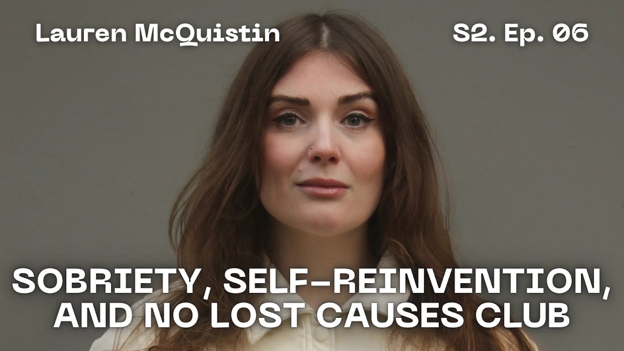 Lauren McQuistin on Sobriety, Self-Reinvention, and No Lost Causes Club
