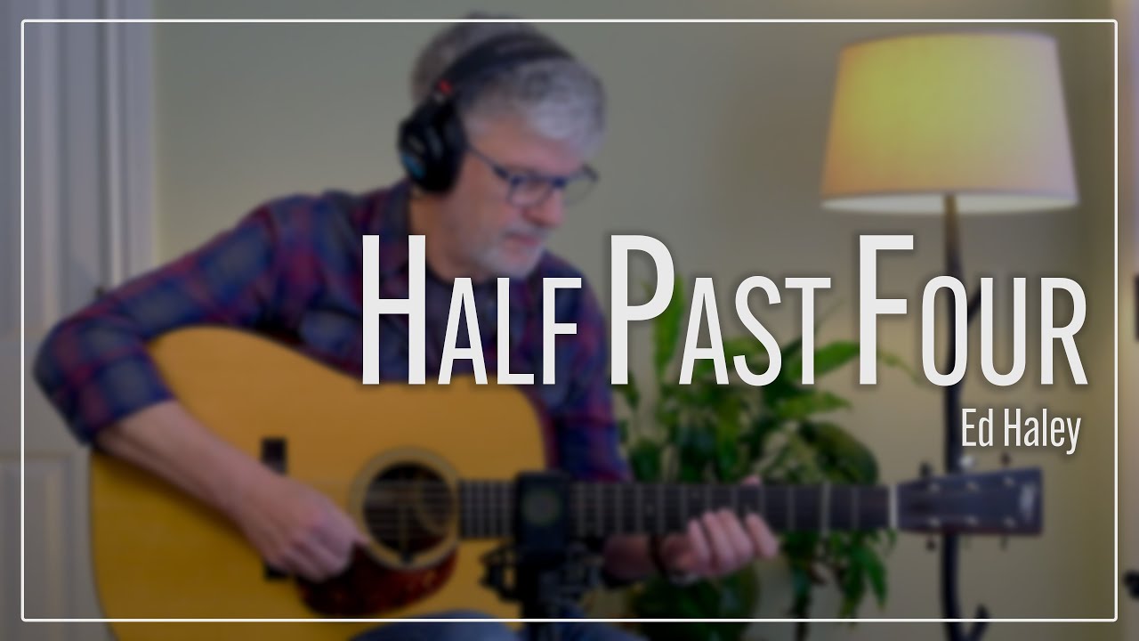 Half Past Four - Ed Haley [With Tab]