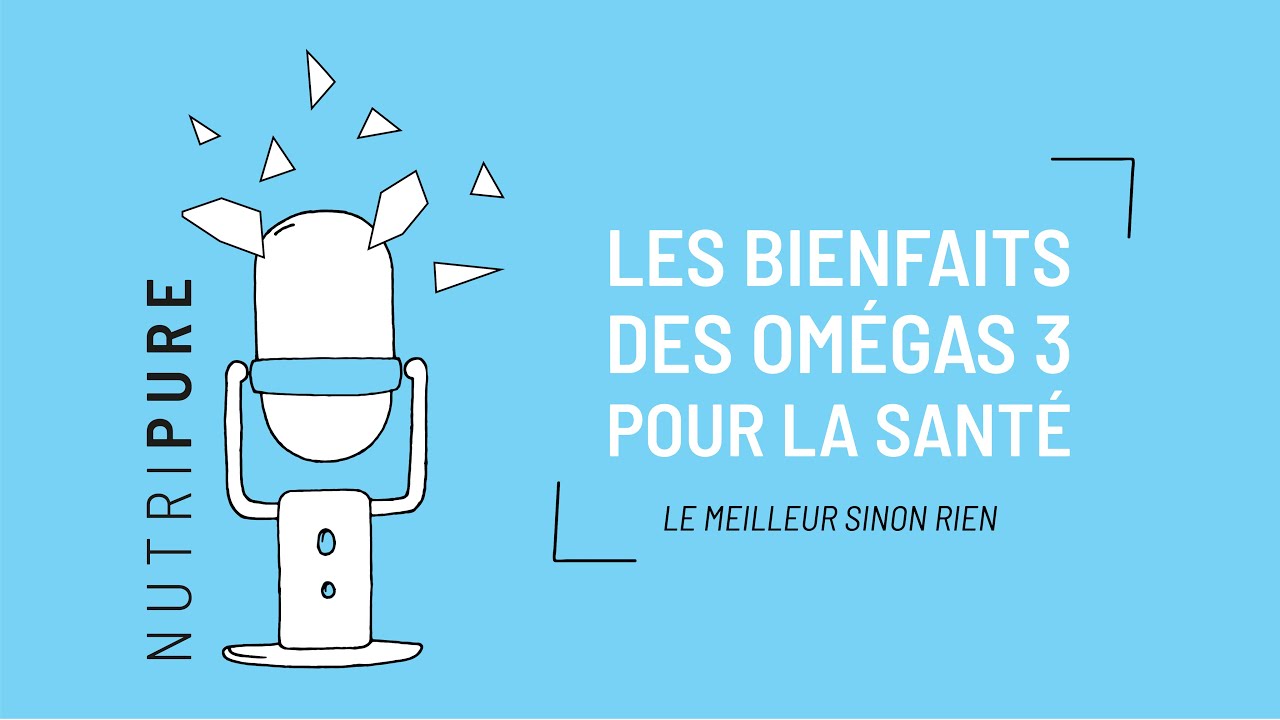 Bienfaits des oméga 3 pour la santé