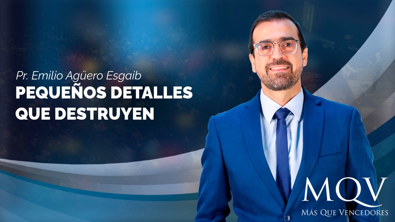#TV445 Peque&ntilde;os detalles que destruyen -  Pr&eacute;dica del pastor Emilio Ag&uuml;ero