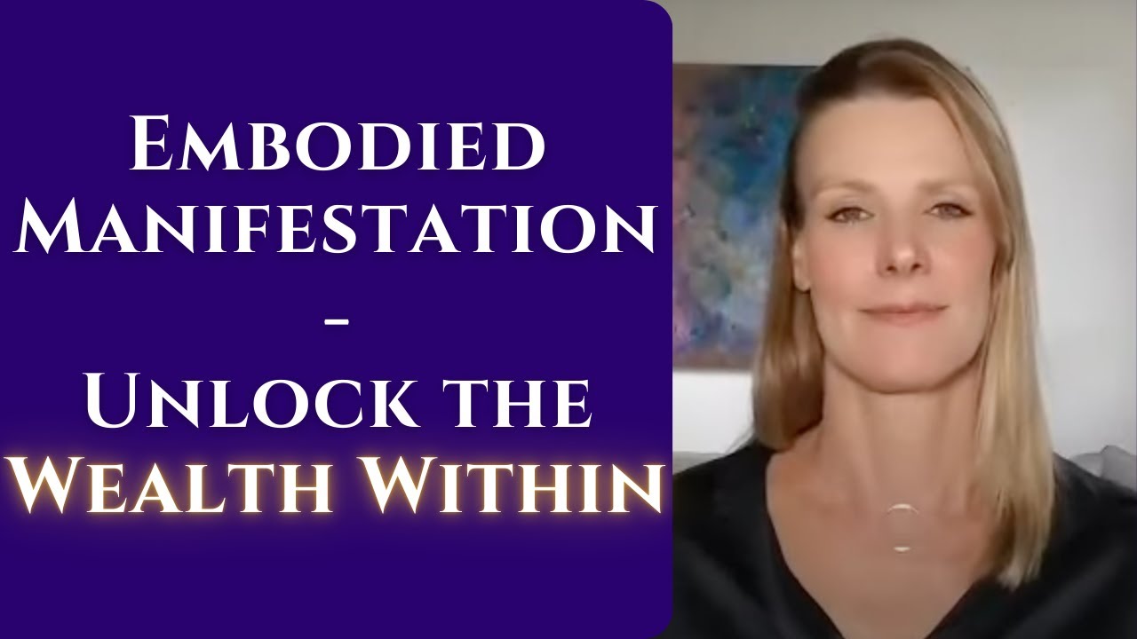 Embodied Manifestation - Unlock The Wealth Within