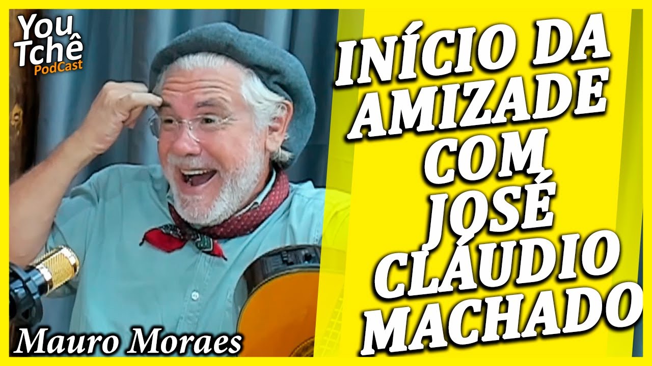 INÍCIO DA AMIZADE COM JOSÉ CLÁUDIO MACHADO - MAURO MORAES