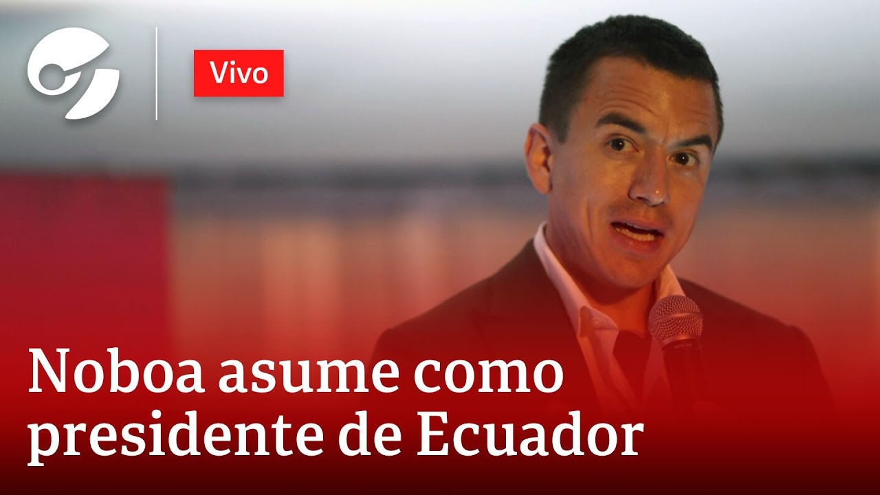 EN VIVO: POSESIÓN DE DANIEL NOBOA COMO PRESIDENTE DE ECUADOR