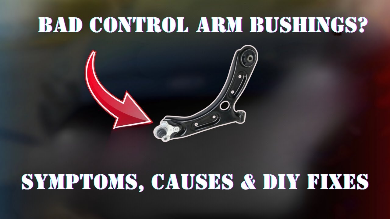 6 Common Symptoms of Bad Control Arm Bushings You Shouldn't Ignore