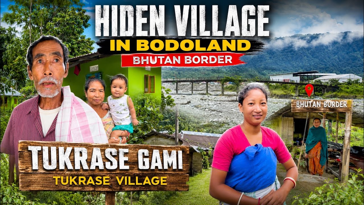 A Hiden Village in Bodoland Bhutan Border &ldquo;TUKRASE GAMI&rdquo; TUKRASE VILLAGE