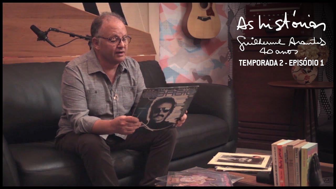 As Histórias - Guilherme Arantes 40 Anos - Temp.2 Ep.1