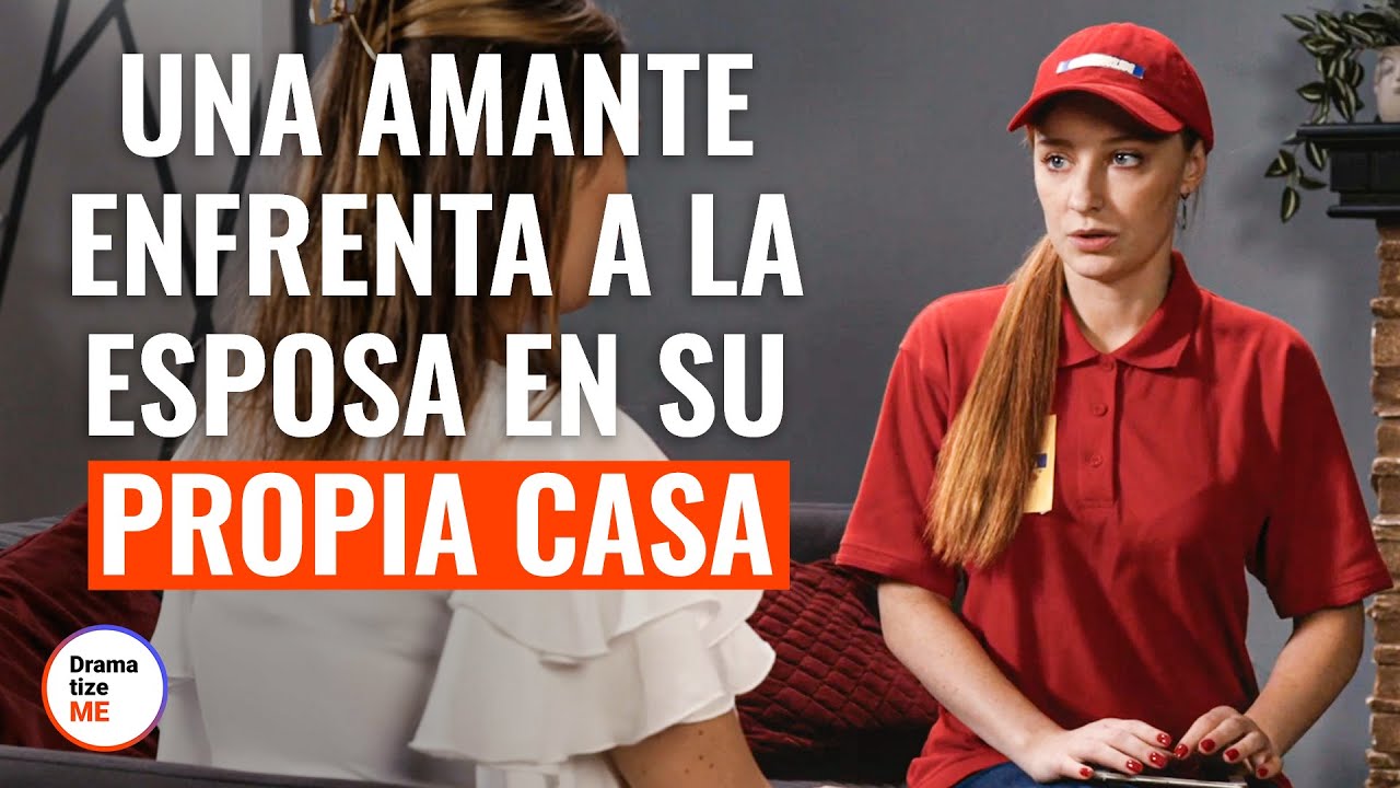 Una Amante Enfrenta A La Esposa En Su Propia Casa  @DramatizeMeEspanol