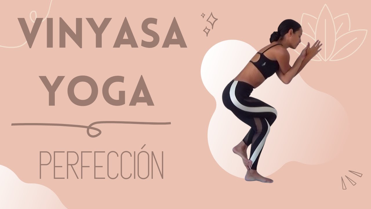 Vinyasa Yoga - Perfección