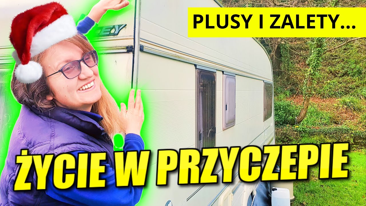 PLUSY i ZALETY życia w przyczepie kempingowej. Dlaczego zamieszkaliśmy w przyczepie kempingowej?