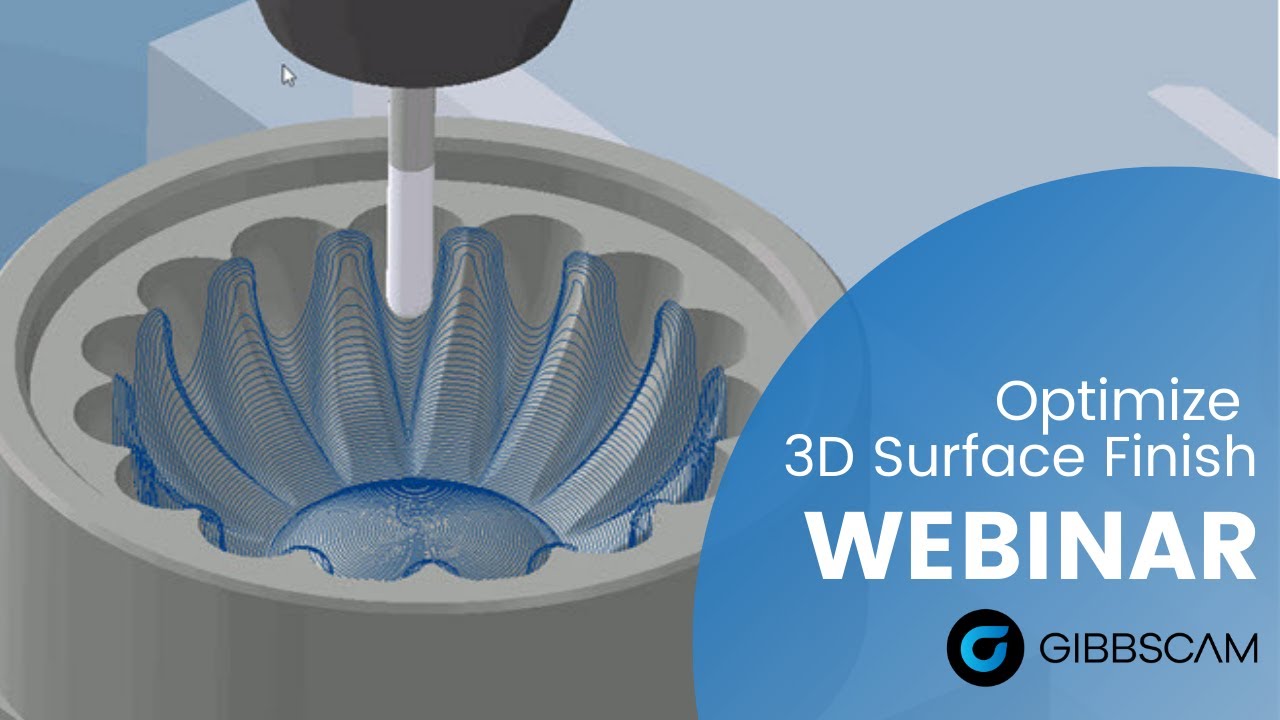 GibbsCAM Webinar: Optimize 3D Surface Finish
