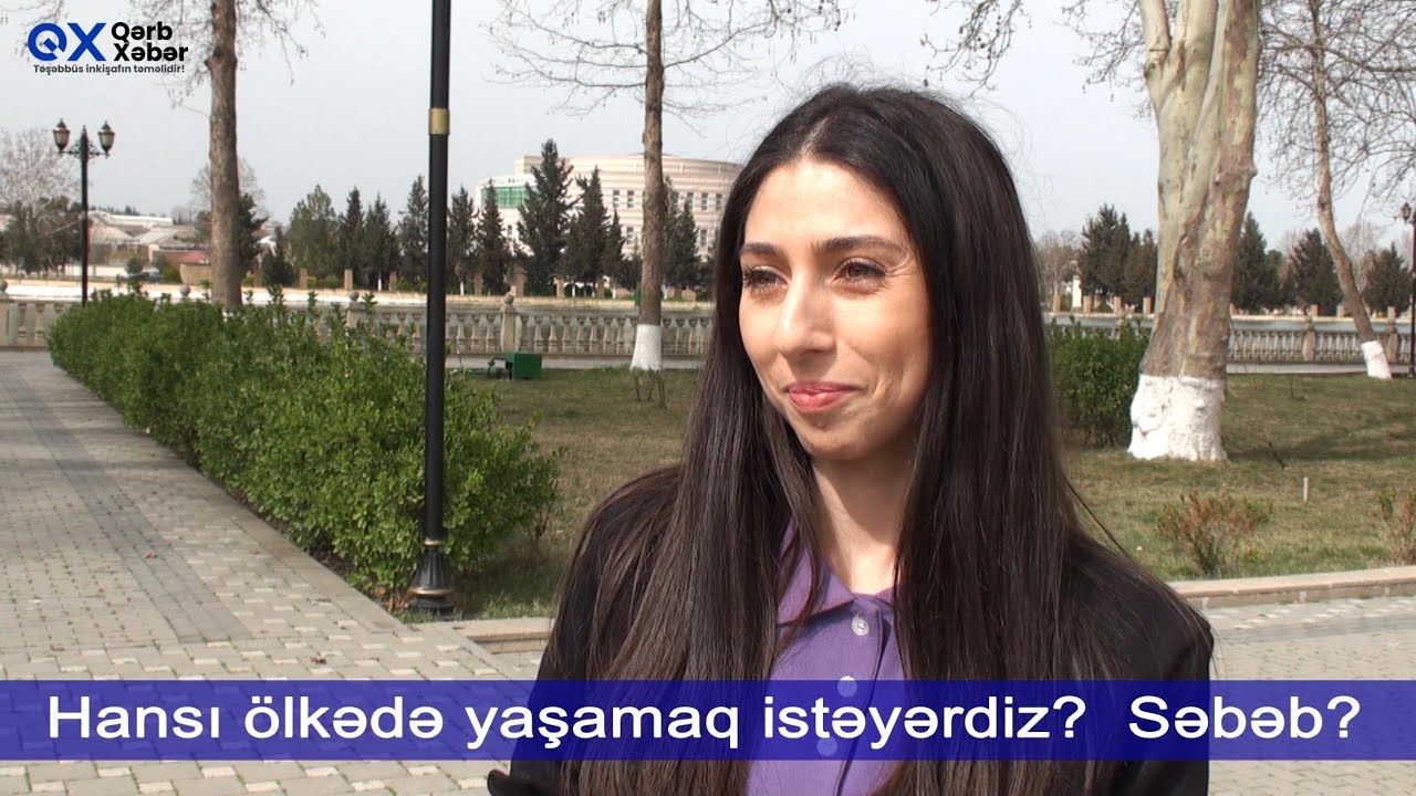 Qazaxda sorğu: Hansı ölkədə yaşamaq istəyərdiniz? Niyə? / Qərb Xəbər