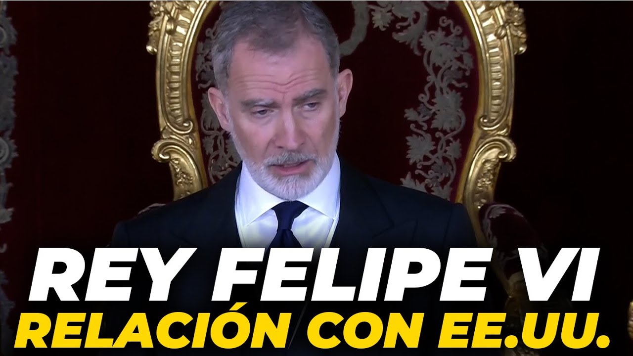El REY FELIPE VI defiende una relación con EEUU basada en la 