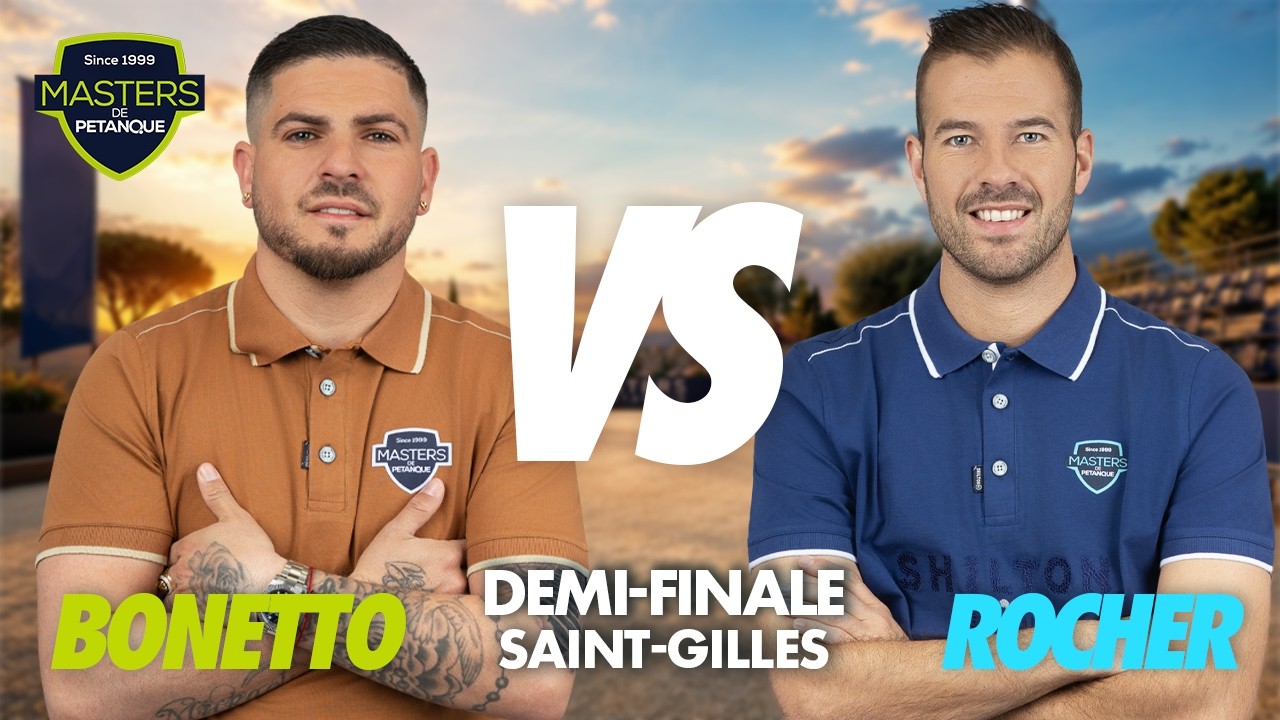 MASTERS DE P&Eacute;TANQUE 2026 - L'incroyable demi-finale BONETTO vs ROCHER (Saint-Gilles-Croix-de-Vie)