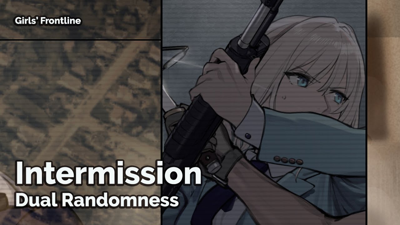 [Girls' Frontline] Dual Randomness - Intermission (Seamless 30m)
