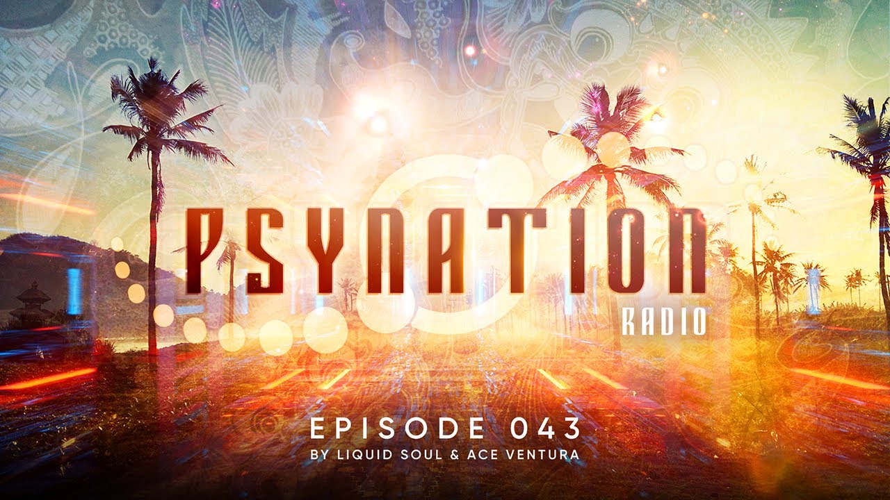 Psy-Nation Radio #043 - incl. Faders Mix  [Liquid Soul & Ace Ventura]