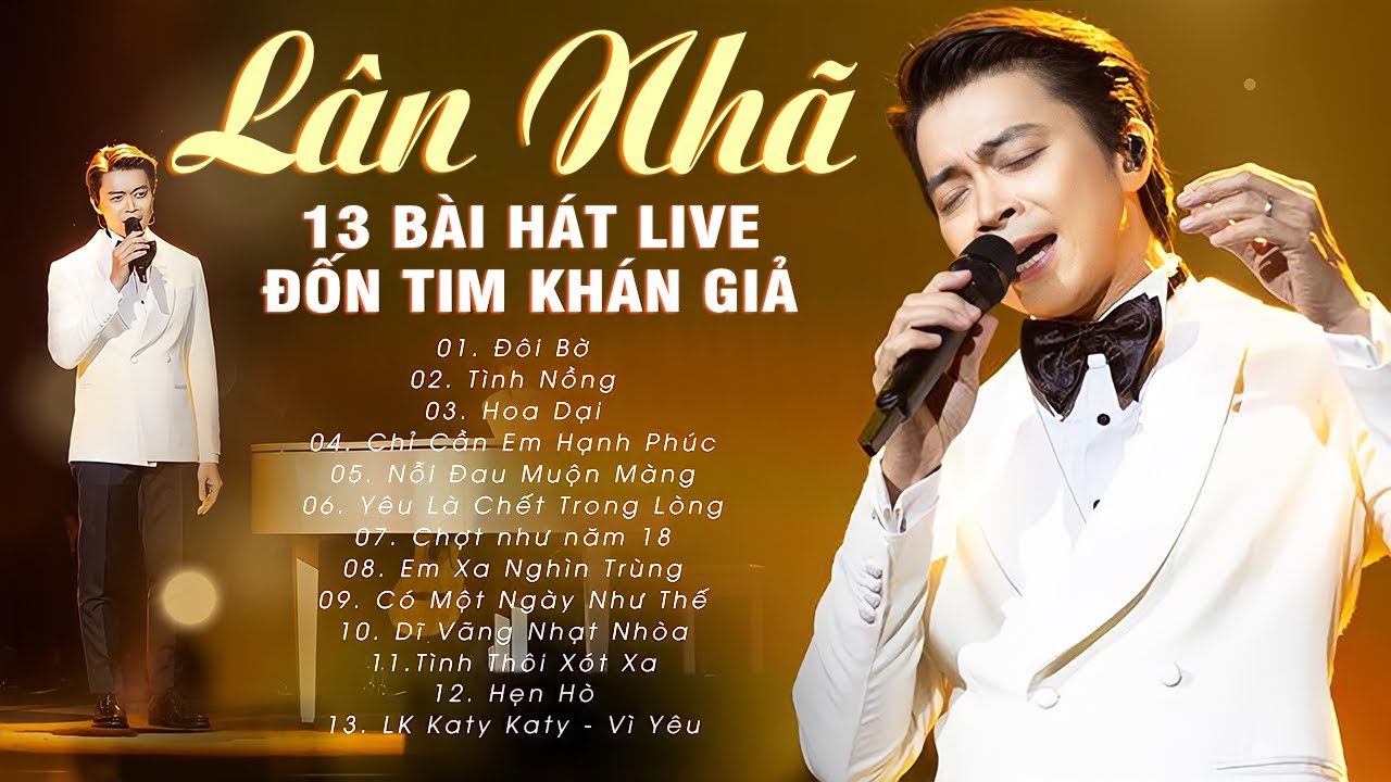 Lân Nhã ĐỐN TIM KHÁN GIẢ Với 13 Bài Hát Live Đỉnh Cao - Tình Nồng, Chỉ Cần Em Hạnh Phúc,..