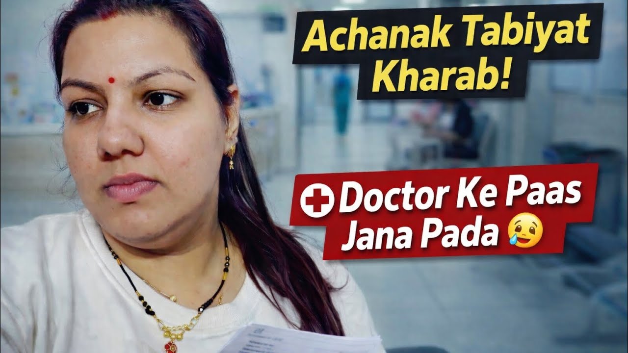 Doctor Ke Paas Jana Pada🥺 | Unexpected Hospital Visit🏥 | Family Vlog
