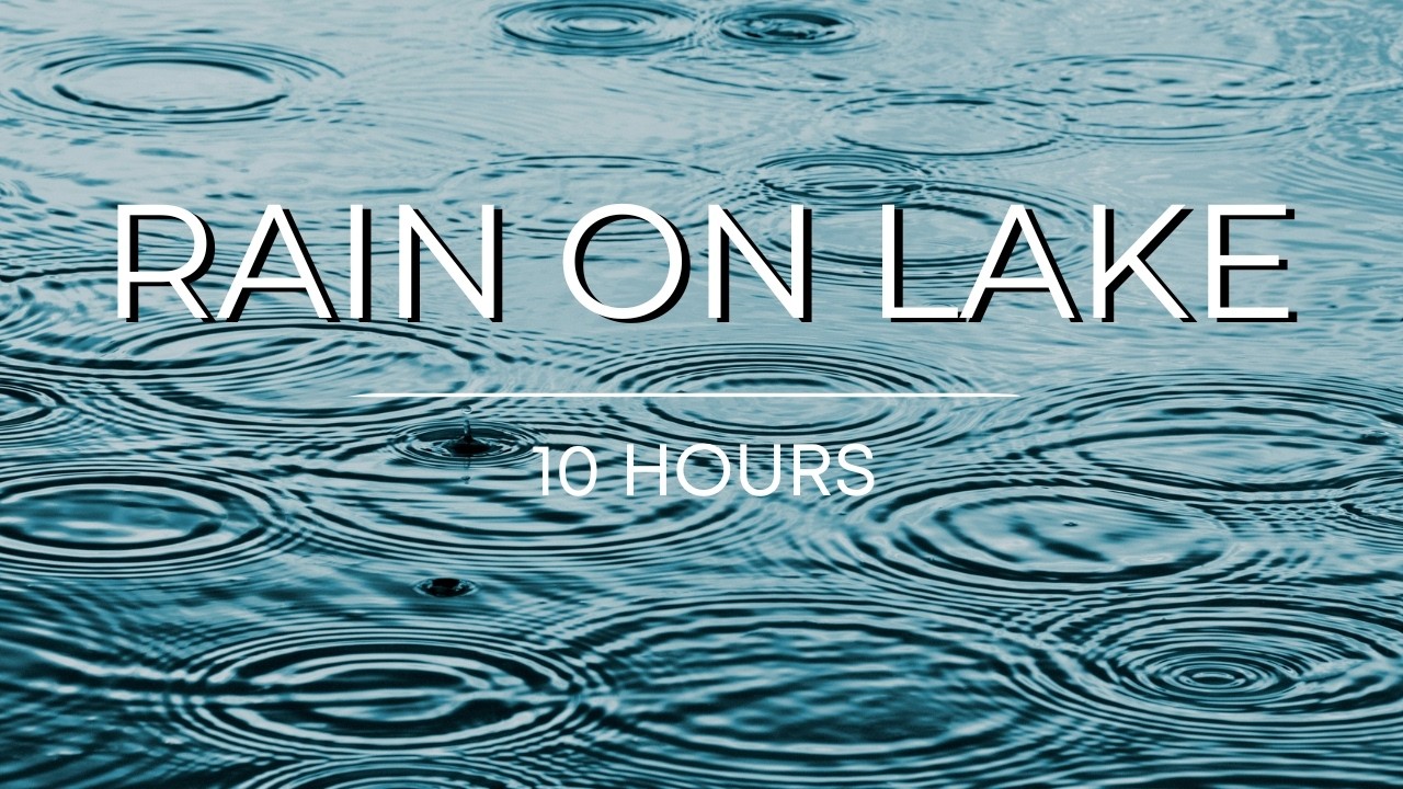 10 Hours Rain on Lake 🌧️ Relaxing Ambient Sounds for Calm & Focus