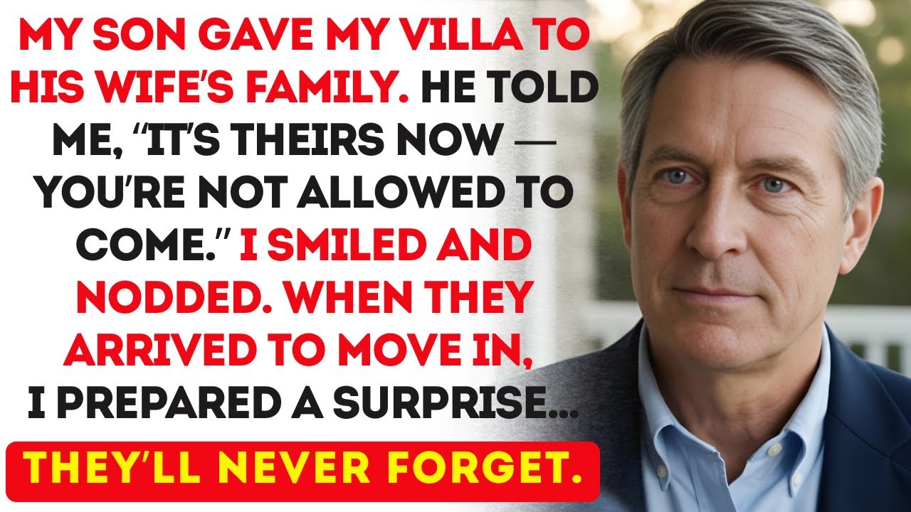 My Son Gave My Villa to His Wife’s Family — Then Told Me, “It’s Theirs Now ”