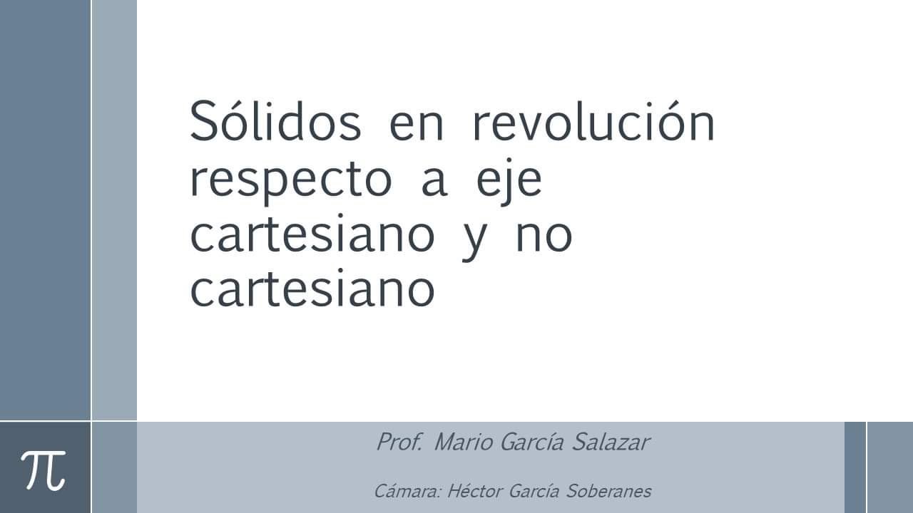 Sólidos en revolución cuando gira respecto a un eje cartesiano y respecto a otro eje no cartesiano