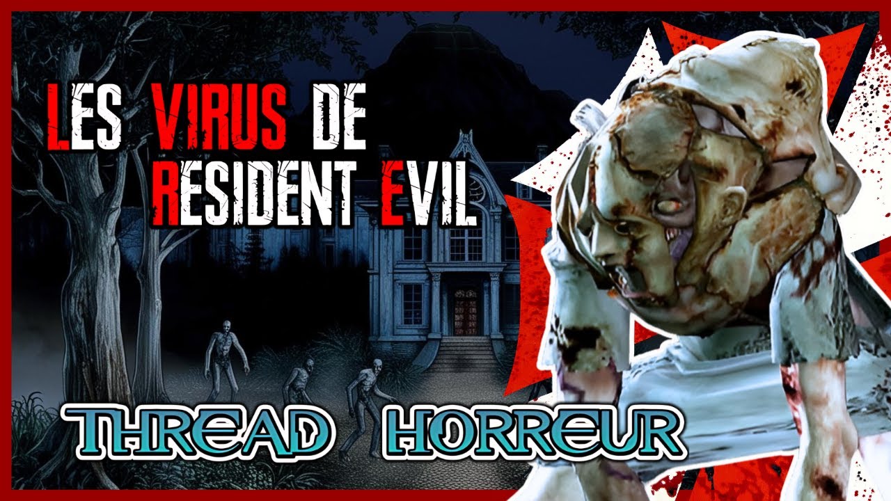 TOUS LES VIRUS DE RESIDENT EVIL (Thread Horreur)