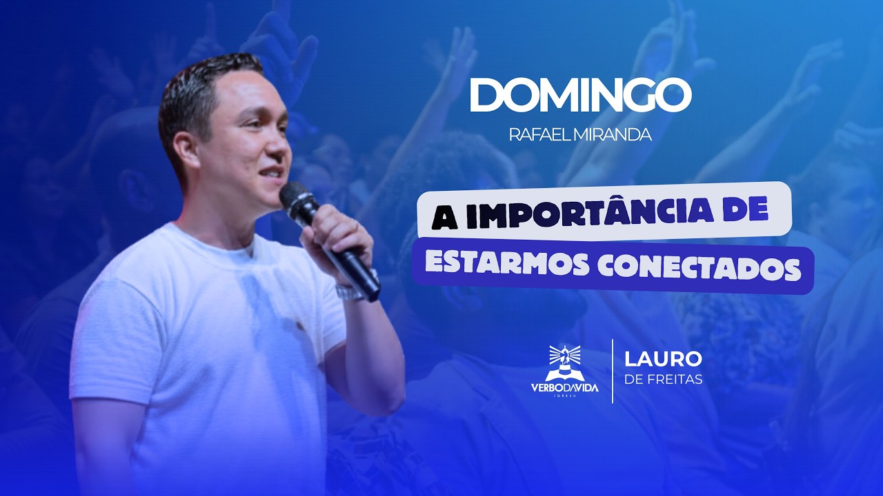 A IMPORTÂNCIA DE ESTARMOS CONCETADOS I RAFAEL MIRANDA | 17H | 15/03/26 | VERBO LAURO DE FREITAS
