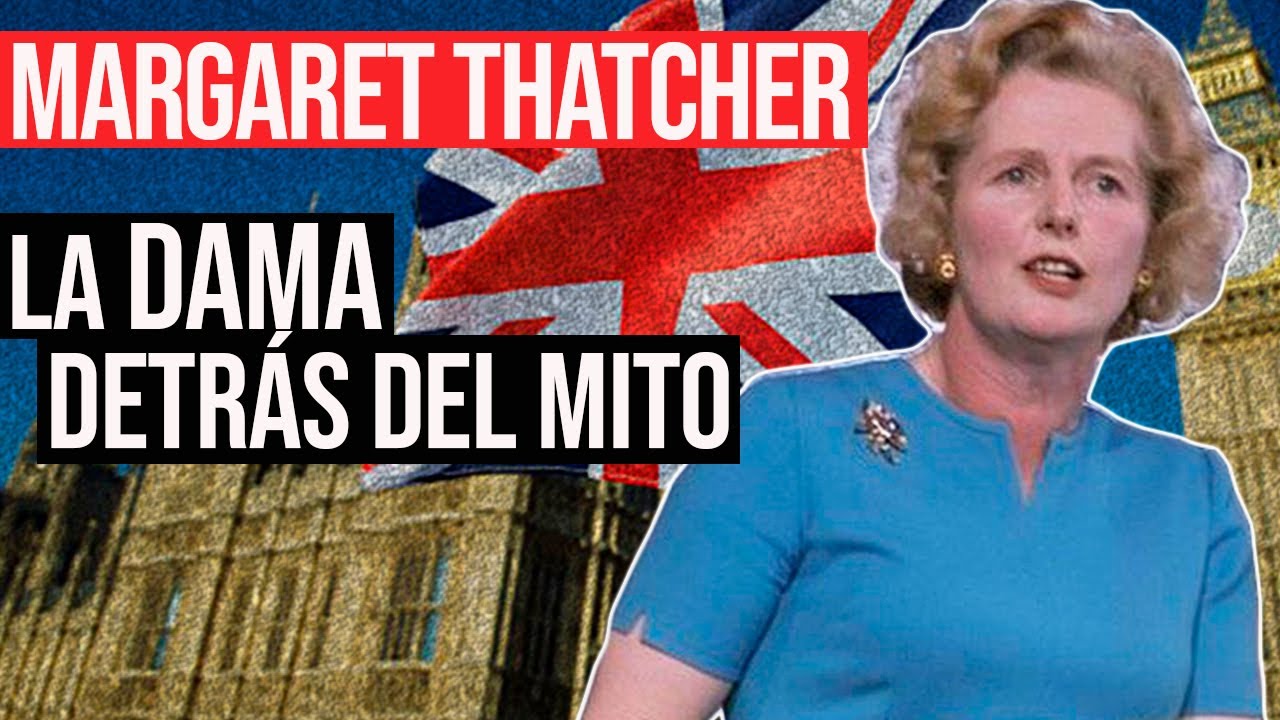 Margaret Thatcher: ¿Salvadora o Destructora del Reino Unido?