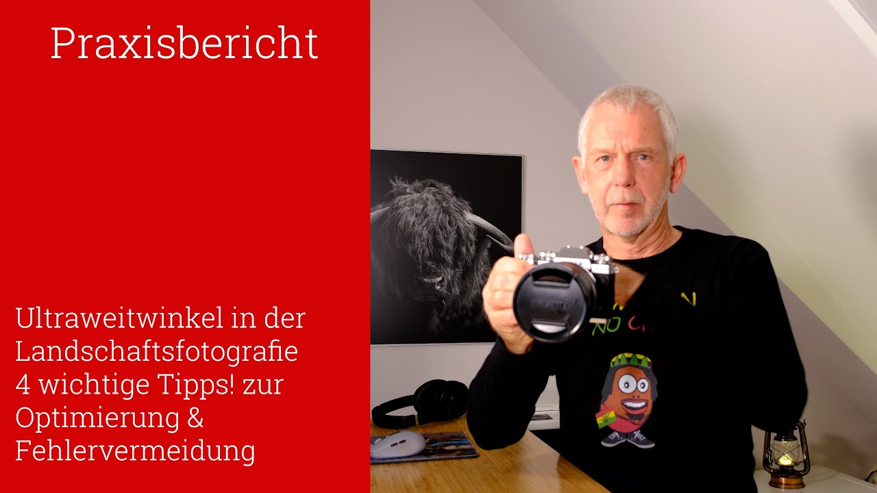 Ultraweitwinkel in der Landschaftsfotografie - 4 Tipps zur Optimierung und Fehlervermeidung