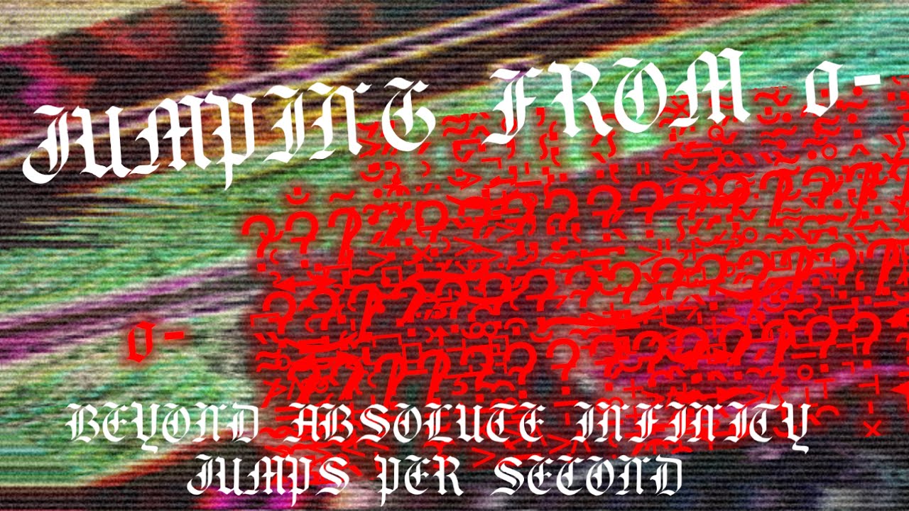 𝕵𝖀𝕸𝕻𝕴𝕹𝕲 𝕱𝕽𝕺𝕸 0 𝕿𝕺 𝕭𝕰𝖄𝕺𝕹𝕯 𝕬𝕭𝕾𝕺𝕷𝖀𝕿𝕰 𝕴𝕹𝕱𝕴𝕹𝕴𝕿𝖄 {Ω,Ω,Ω,Ω} and𝕵𝖀𝕸𝕻𝕾 𝕻𝕰𝕽 𝕾𝕰𝕮𝕺𝕹𝕯