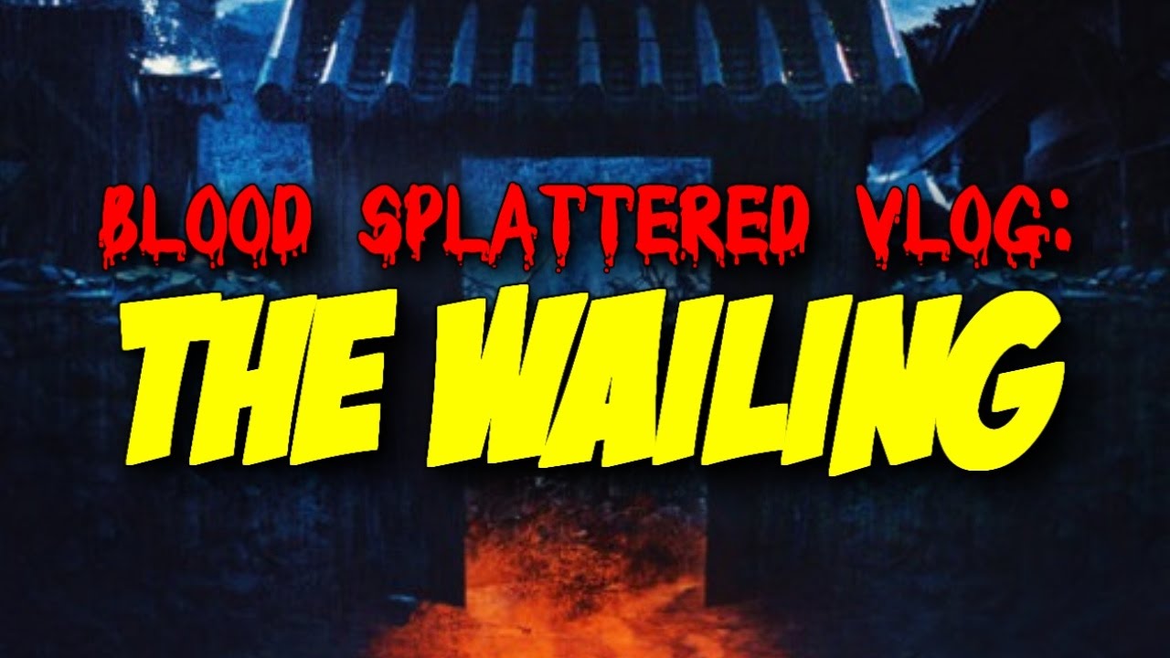 The Wailing (2016) - Blood Splattered Vlog (Horror Movie Review)