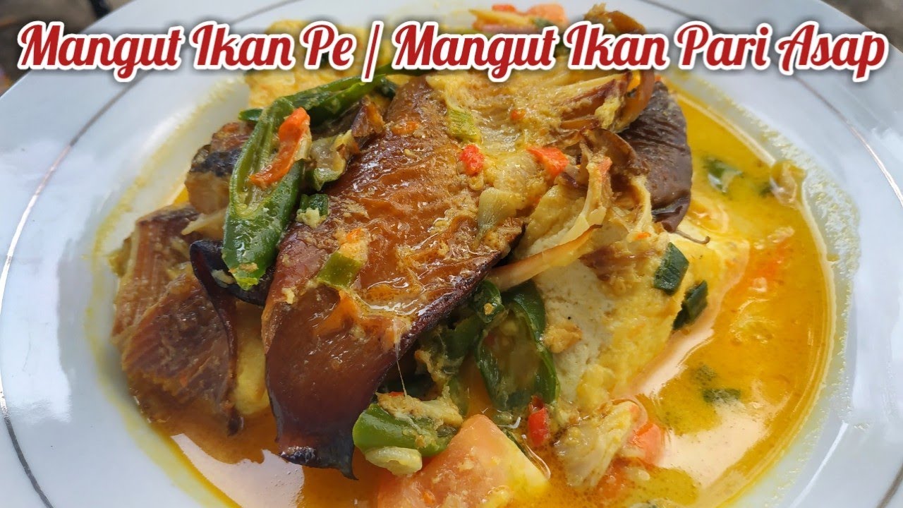 RESEP MANGUT IKAN PE / MANGUT IWAK PE - MANGUT IKAN PARI ASAP - MANGUT SANTAN IKAN PE