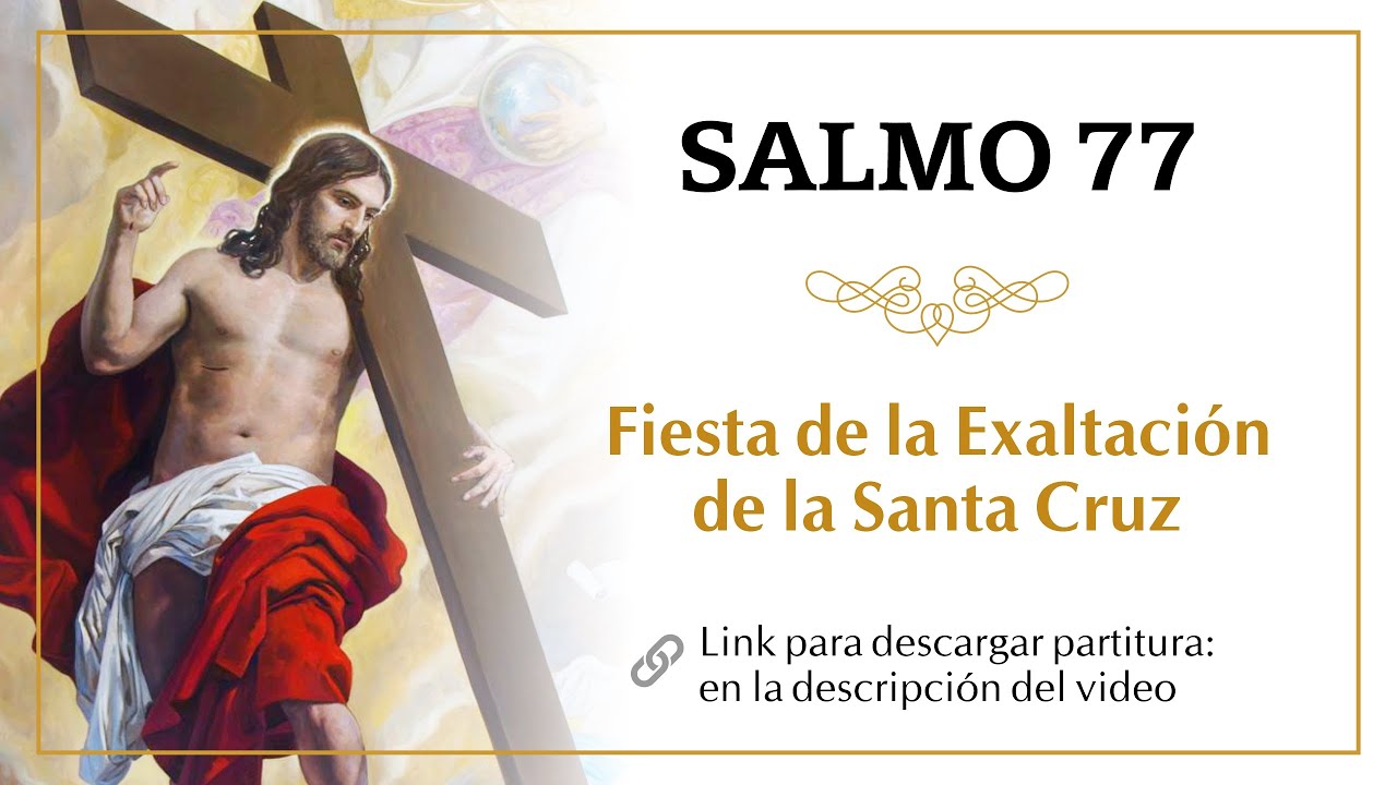 Salmo 77 • Fiesta de la Exaltación de la Santa Cruz