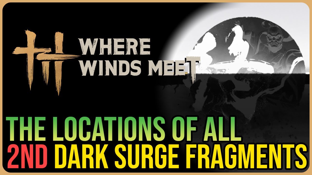 Qinghe Dark Surge 2 – All Fragment Locations – Where Winds Meet