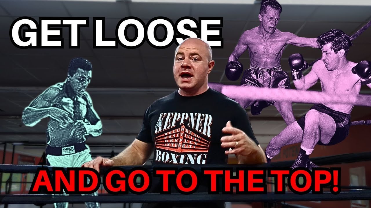 The Key to Better Boxing - How to Get Loose and Go to the Top