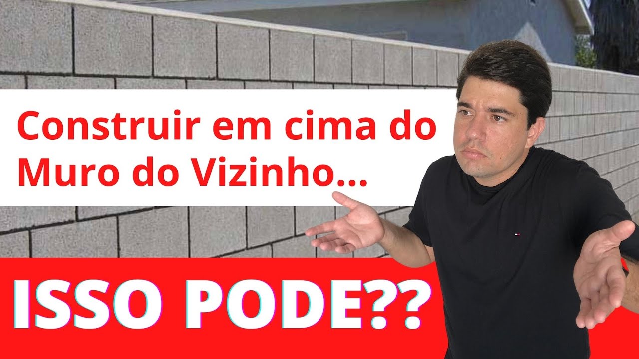 EU POSSO USAR O MURO DO VIZINHO PARA CONSTRUIR EM CIMA