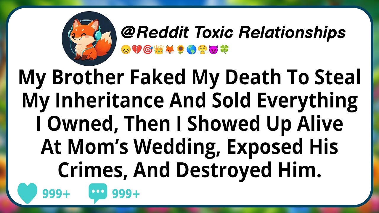 My Brother Faked My Death To Steal My Inheritance And Sold Everything I Owned, Then I Showed Up...