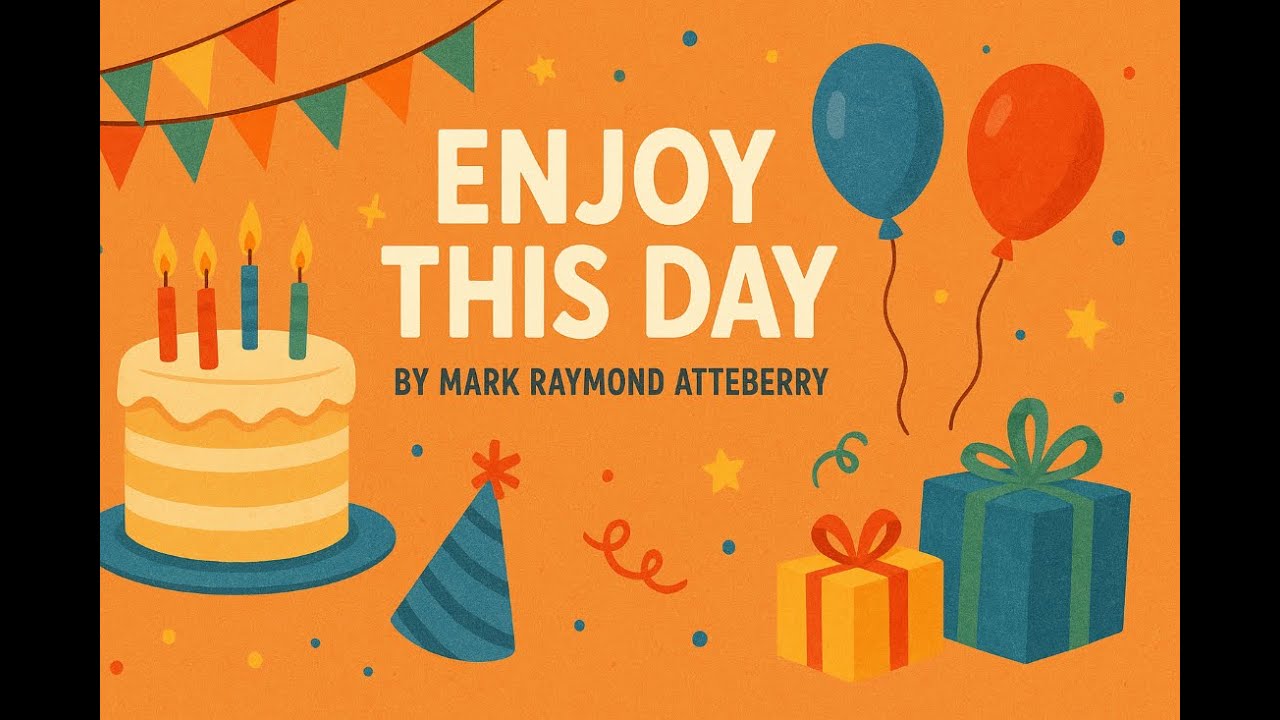 Mark Raymond Atteberry - Enjoy This Day (Original Song)