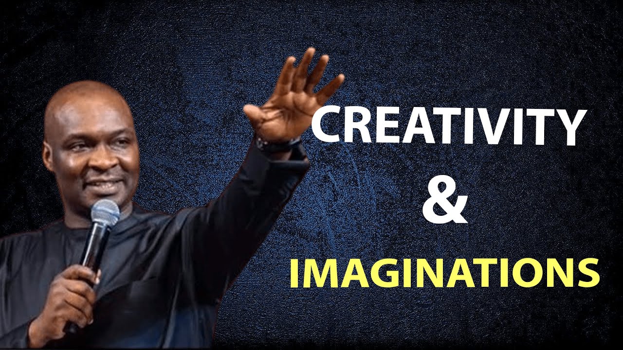 Creativity and Imaginations - Apostle Joshua Selman