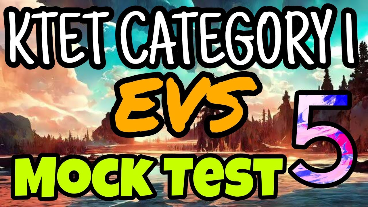 KTET CATEGORY 1 EVS MOCK TEST 5