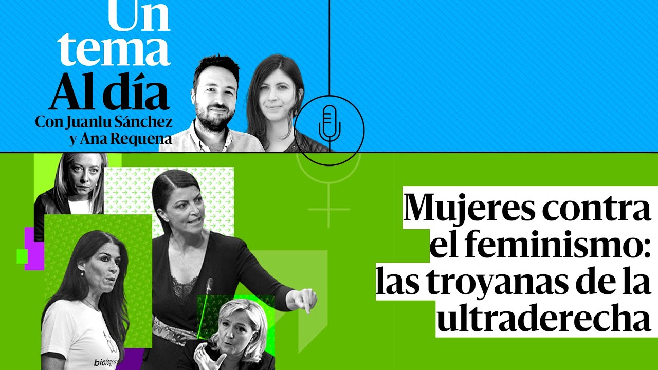 🎙 PODCAST | Mujeres contra el feminismo: las troyanas de la ultraderecha