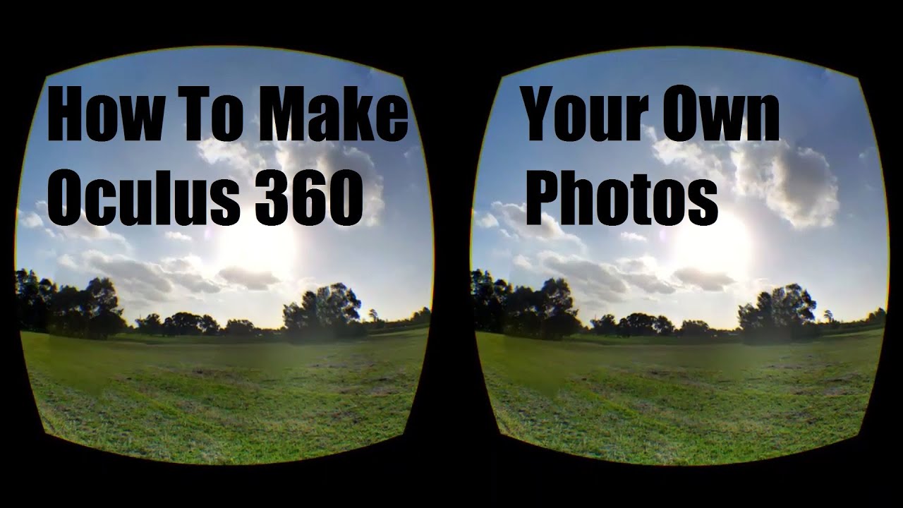 How To Create Your Own Oculus 360 Photos for Gear VR