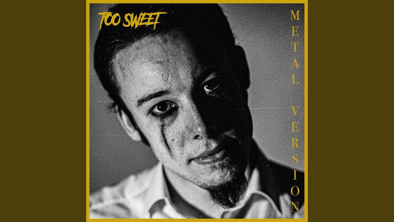 Too Sweet (Metal Version)