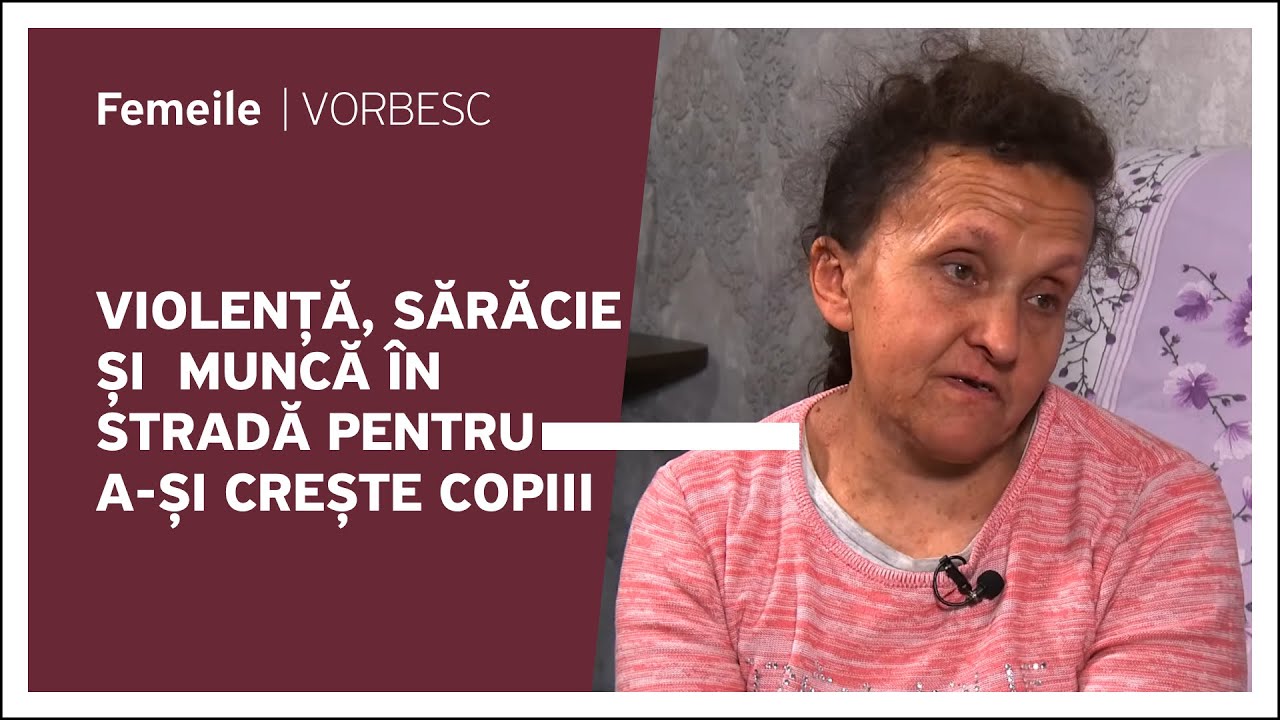 Rodica Șendrea vorbește despre violență, sărăcie și  muncă în stradă pentru a-și crește copiii