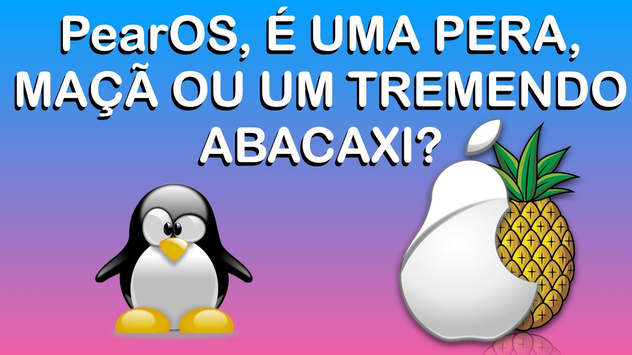 Pear OS, uma distro Linux parecida com Mac OS ou um tremendo abacaxi?