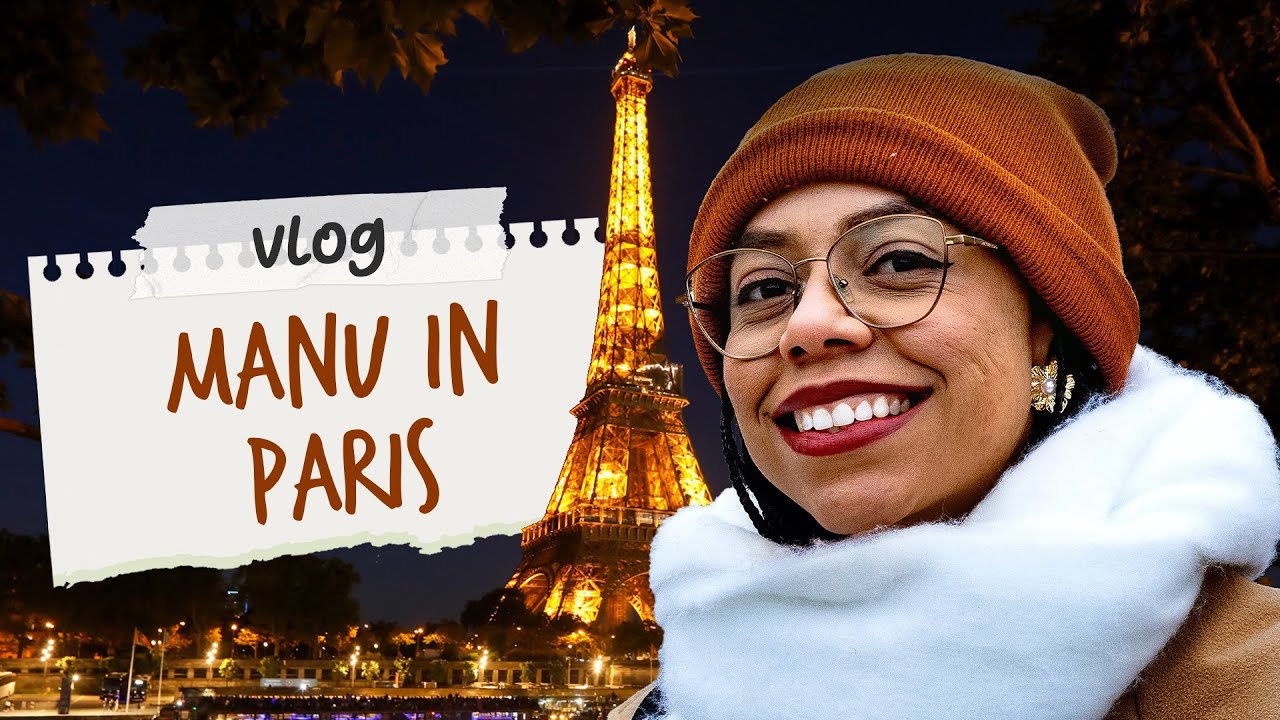 Manu em Paris 🇫🇷 | Um sonho, uma cidade e tantas histórias