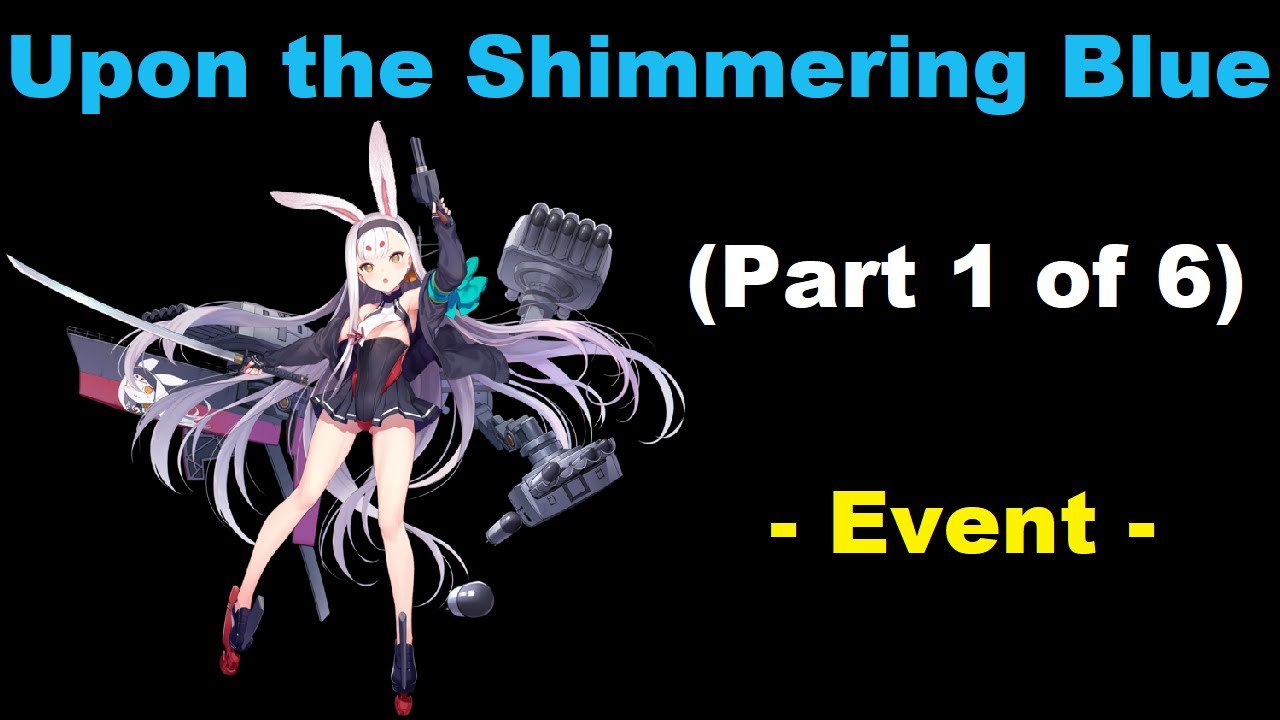 Azur Lane - Upon the Shimmering Blue - Pt. 1 - Rerun - Part 1 of 6 -