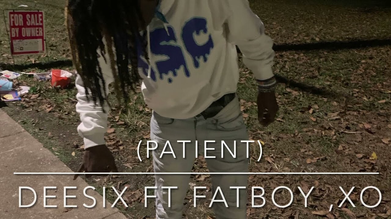 DEESIX - PATIENT (FT.  FATBOY, XO)-(Official audio)