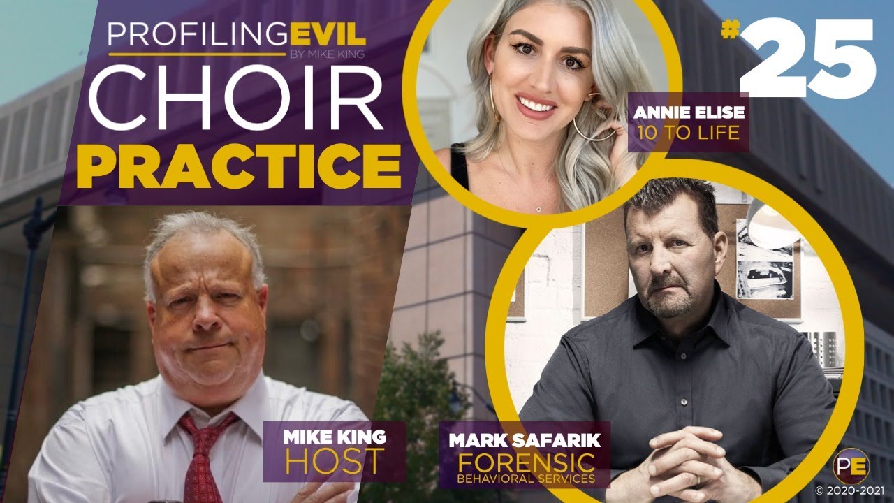 Mark Safarik BAU FBI&nbsp;(Ret.) Annie Elise 10 to Life | CHOIR PRACTICE #25 | Profiling Evil