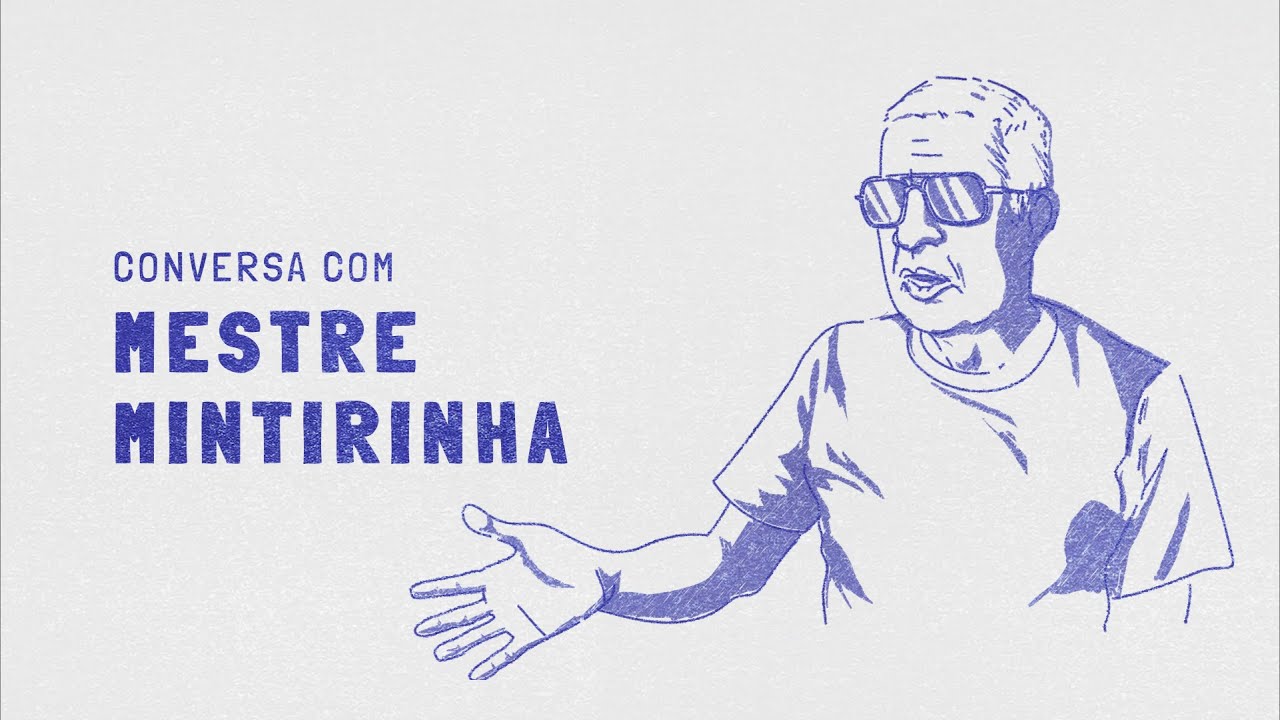 Conversa com Mestre Mintirinha (LR)